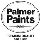 PALMER PAINTS PREMIUM QUALITY SINCE 1932