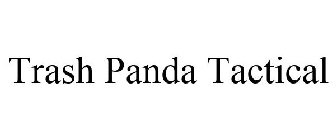 TRASH PANDA TACTICAL