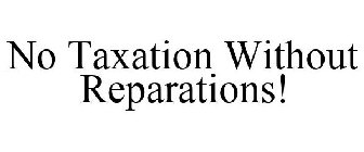 NO TAXATION WITHOUT REPARATIONS!