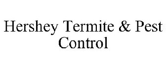 HERSHEY TERMITE & PEST CONTROL