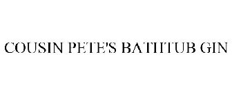COUSIN PETE'S BATHTUB GIN