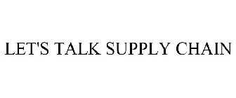 LET'S TALK SUPPLY CHAIN
