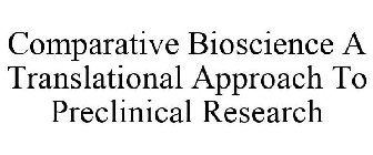 COMPARATIVE BIOSCIENCES A TRANSLATIONAL APPROACH TO PRECLINICAL RESEARCH