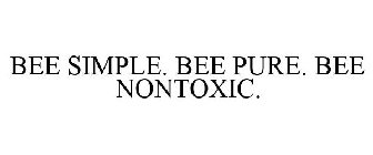 BEE SIMPLE. BEE PURE. BEE NONTOXIC.