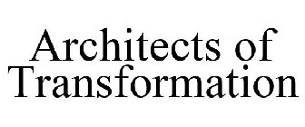 ARCHITECTS OF TRANSFORMATION