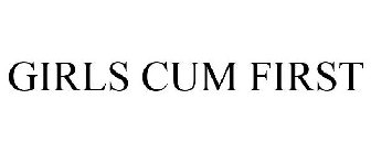 GIRLS CUM FIRST