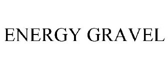 ENERGY GRAVEL