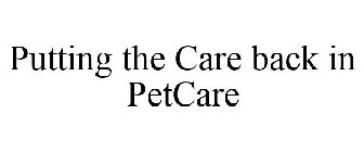 PUTTING THE CARE BACK IN PETCARE