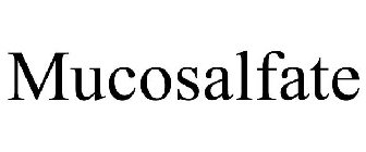 MUCOSALFATE