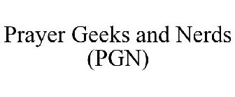 PRAYER GEEKS AND NERDS (PGN)