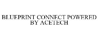 BLUEPRINT CONNECT POWERED BY ACETECH