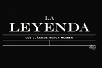 LA LEYENDA LOS CLASICOS NUNCA MUEREN