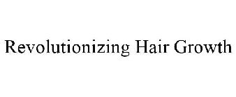 REVOLUTIONIZING HAIR GROWTH