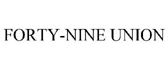 FORTY-NINE UNION