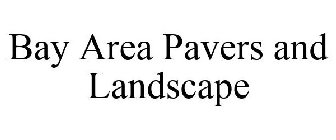 BAY AREA PAVERS AND LANDSCAPE