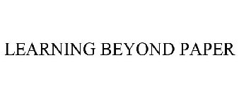 LEARNING BEYOND PAPER