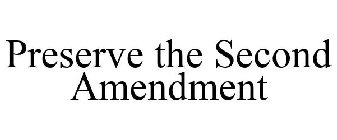 PRESERVE THE SECOND AMENDMENT