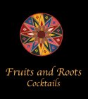FRUITS AND ROOTS COCKTAILS