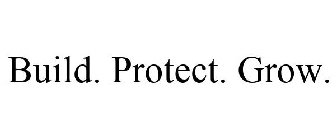 BUILD. PROTECT. GROW.