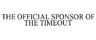 THE OFFICIAL SPONSOR OF THE TIMEOUT