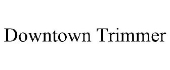 DOWNTOWN TRIMMER