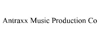 ANTRAXX MUSIC PRODUCTION CO