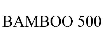 BAMBOO 500