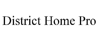 DISTRICT HOME PRO