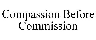 COMPASSION BEFORE COMMISSION