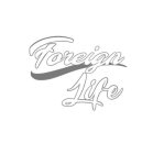 FOREIGN LIFE