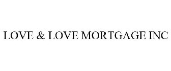 LOVE & LOVE MORTGAGE INC