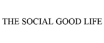 THE SOCIAL GOOD LIFE