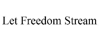LET FREEDOM STREAM