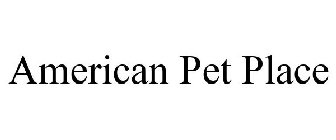 AMERICAN PET PLACE