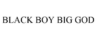 BLACK BOY BIG GOD