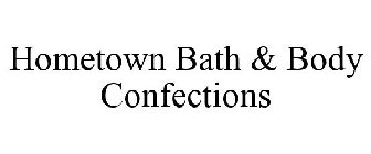 HOMETOWN BATH & BODY CONFECTIONS