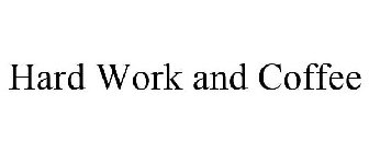 HARD WORK AND COFFEE