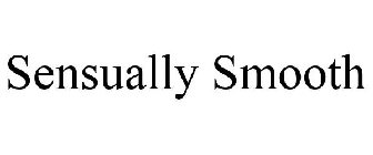 SENSUALLY SMOOTH