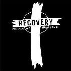 RECOVERY HOUSE OF WORSHIP