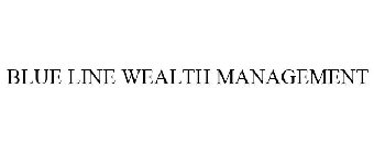 BLUE LINE WEALTH MANAGEMENT