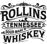 ROLLINS TENNESSEE SOUR MASH WHISKEY