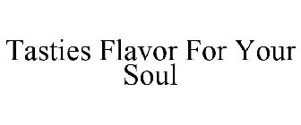 TASTIES FLAVOR FOR YOUR SOUL