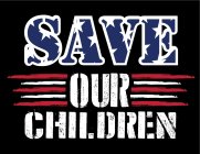 SAVE OUR CHILDREN
