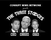 CORRUPT NEWS NETWORK PRESENTS THE THREE STOOGES DON ANDERSON FREDO