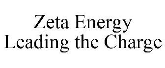 ZETA ENERGY LEADING THE CHARGE