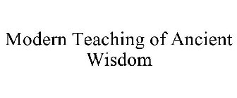 MODERN TEACHING OF ANCIENT WISDOM