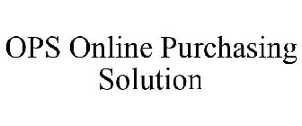 OPS ONLINE PURCHASING SOLUTION