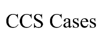 CCS CASES