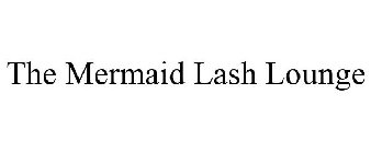 THE MERMAID LASH LOUNGE