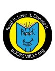READ IT. LOVE IT. DONATE IT. BOOK SMILES BOOKSMILES.ORG